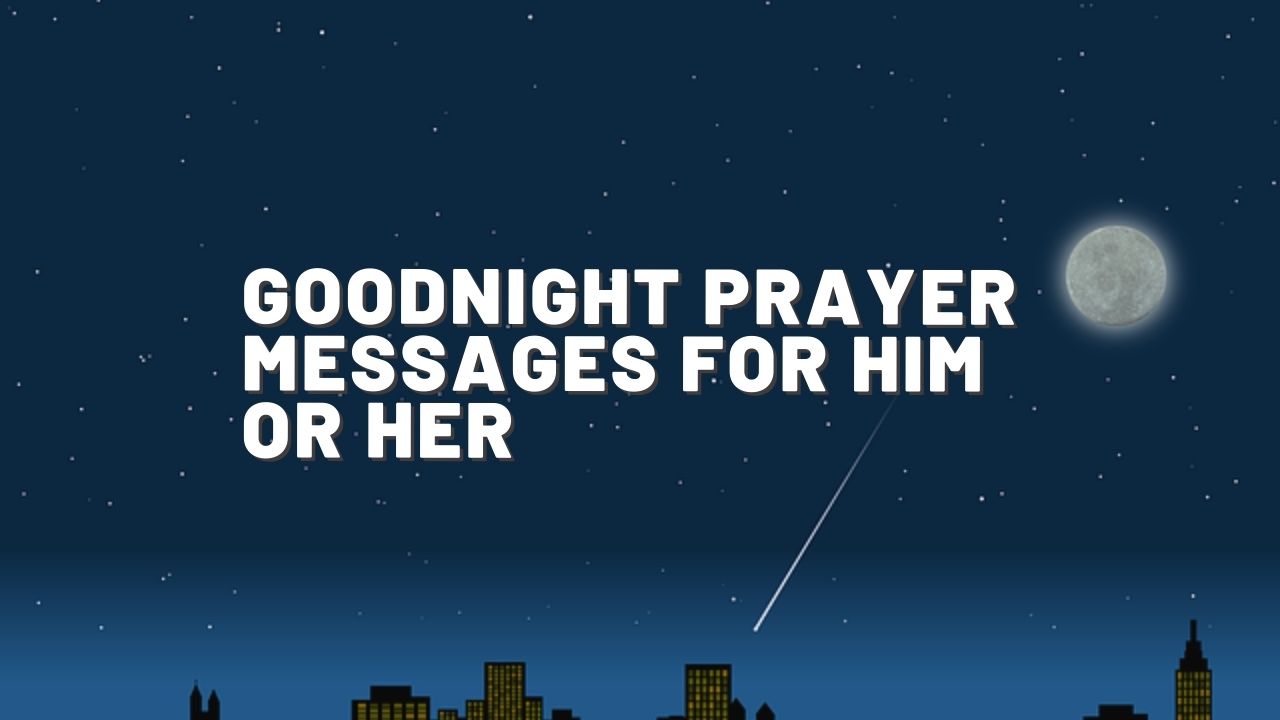 Goodnight Prayer Messages For Him or Her - Texts & Quotes