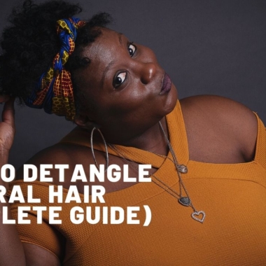 How to Detangle Natural Hair (Complete Guide)