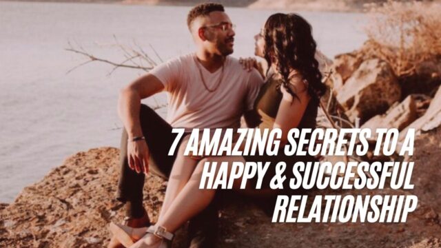 Secrets to A Happy & Successful Relationship