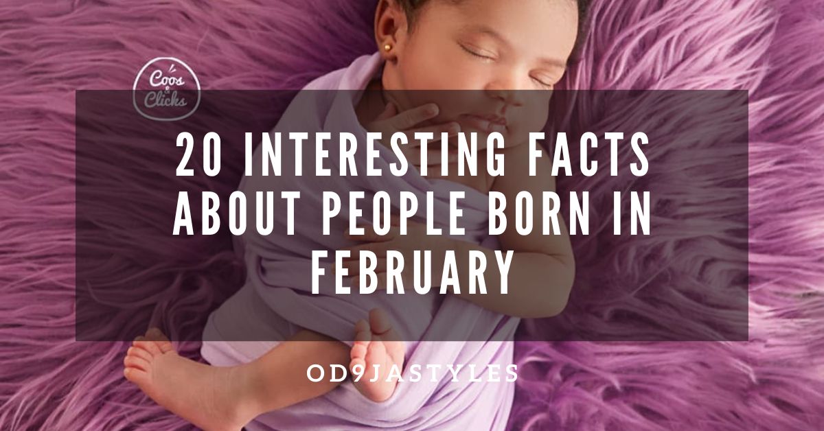 20 Interesting Facts About People Born in February