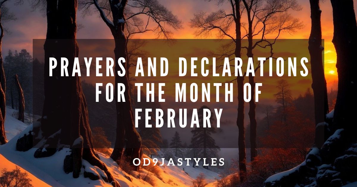PRAYERS AND DECLARATIONS FOR THE MONTH OF FEBRUARY 2024